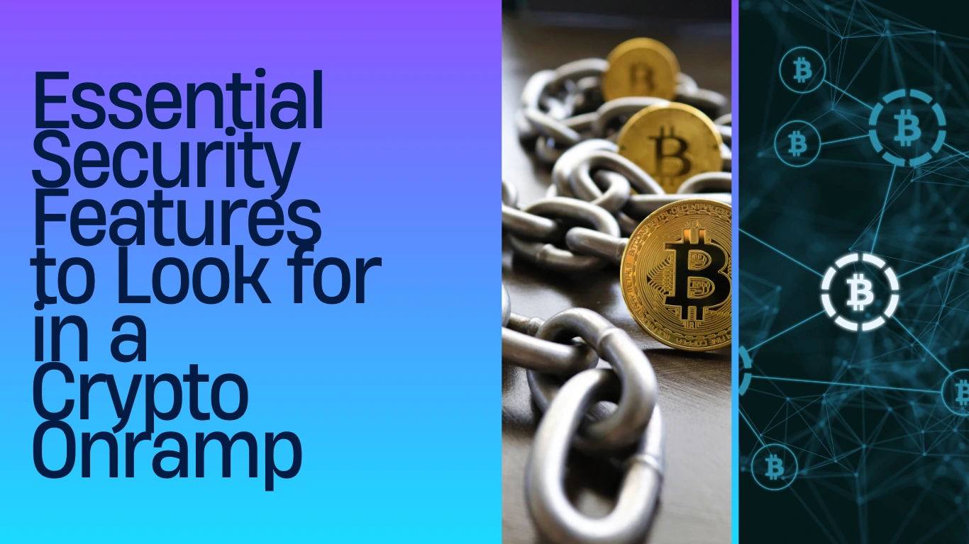 Top Security Features to Look for in a Crypto Onramp Top Security Features to Look for in a Crypto Onramp